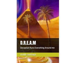 D.R.E.A.M: Deception Runs Everything Around me