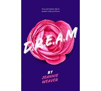 D.R.E.A.M: Your Permission Slip to Reclaim a Life You'll Love