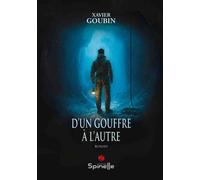 D’un gouffre à l’autre - Xavier Goubin - Spinelle Eds - broché - Roman