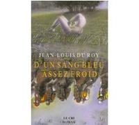 D un sang bleu assez froid Jean-Lou Du Roy (Auteur)