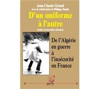 D’un uniforme à l’autre. De l’Algérie en guerre à l’insécurité en France J-C Giraud-Ph Randa (Auteur)