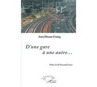D’une gare à une autre... Anta Dioum Gning (Auteur), Massamba Gueye (Préface)