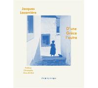 D’une Grèce l’autre. Chroniques, 1963-2004 - Jacques Lacarrière - Depaysage - broché - Roman
