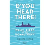 D’you Hear There! Daily Pipes of the Royal Navy - Commodore Richard Harris - Osprey Publishing - ebook (ePub) - Livre