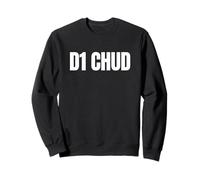 D1 Chud Funny Unhinged Gen Z Meme Brainrot Raunchy Gag Slang Sweatshirt