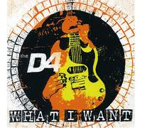 D4, The - What I Want [Import]