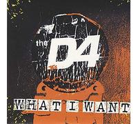 D4, the - What I Want [Import]