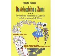 Da Arlecchino a Zanni. Un viaggio sul palcoscenico del carnevale tra fiabe, maschere e feste italiane