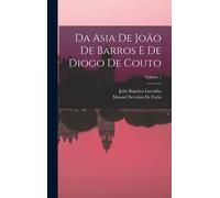 Da Asia De João De Barros E De Diogo De Couto; Volume 1