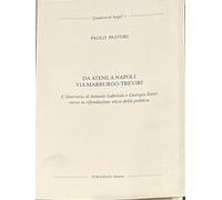 Da Atene a Napoli via Marburgo-Treviri. L'itinerario di Antonio Labriola e Georges Sorel verso la rifondazione etica della politica.