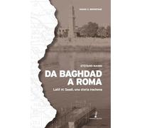 Da Baghdad a Roma. Latif Al Saadi, una storia irachena. Ediz. illustrata