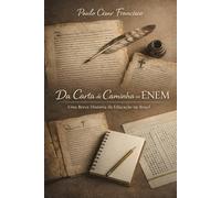 Da Carta de Caminha ao ENEM: Uma Breve História da Educação no Brasil