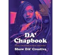 Da' Chapbook: Volume I: Life And Times Of A Floetic, Black Woman... Paperback By Shaw Da' Creative