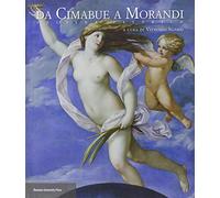 Da Cimabue a Morandi. Felsina pittrice. Catalogo della mostra (Bologna, 14 febbraio-17 maggio 2015). Ediz. illustrata