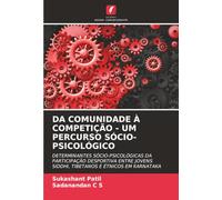 DA COMUNIDADE À COMPETIÇÃO - UM PERCURSO SÓCIO-PSICOLÓGICO: DETERMINANTES SÓCIO-PSICOLÓGICAS DA PARTICIPAÇÃO DESPORTIVA ENTRE JOVENS SIDDHI, TIBETANOS E ÉTNICOS EM KARNATAKA