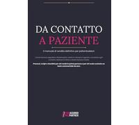 Da contatto a paziente di qualità: l Sistema Completo per Poliambulatori che Vogliono Sale Piene, Percorsi Venduti e un Team che Sa Convertire Ogni Contatto - Senza Sembrare Venditori