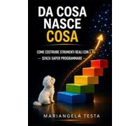 DA COSA NASCE COSA: Come costruire strumenti reali con l’AI senza saper programmare