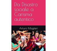 Da Disastro sociale a Carisma autentico