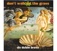 Da Dubie Bros - Don't Walk On The Grass