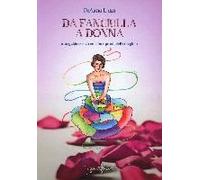Da Fanciulla A Donna. Una Guida Per Vivere I Tuoi Primi Cicli Con Gioia