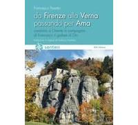 Da Firenze Alla Verna Passando Per Ama. Cammino A Oriente In Compagnia Di Francesco Il Giullare Di Dio. Ediz. Italiana E Inglese