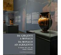 Da Girgenti a Monaco. Da Monaco ad Agrigento. Il ritorno dei vasi del ciantro Panitteri