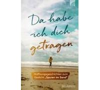 Da Habe Ich Dich Getragen