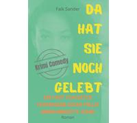 Da hat sie noch gelebt: Ein fast perfektes Verbrechen gegen völlig unorganisierte Komik