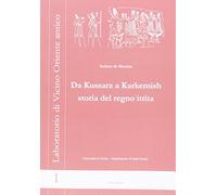 Da Kussara a Karkemish. Storia del Regno Ittita