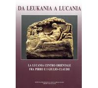 Da Leukania a Lucania. La Lucania centro orientale fra Pirro e i Giulio-Claudii