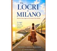 Da LOCRI a MILANO: Storia di una ragazza che cercava il suo destino