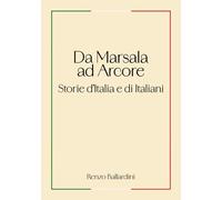 Da Marsala ad Arcore. Storie d’Italia e di Italiani