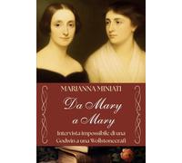 Da Mary a Mary: Intervista impossibile di una Godwin a una Wollstonecraft