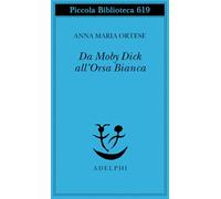 Da Moby Dick all'Orsa Bianca. Scritti sulla letteratura e sull'arte