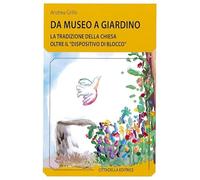 Da museo a giardino. La tradizione della Chiesa oltre il «dispositivo di blocco»