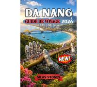 DA NANG GUIDE DE VOYAGE 2026: Tout ce que vous devez savoir sur les plages, la gastronomie, la culture et les trésors cachés du centre du Vietnam