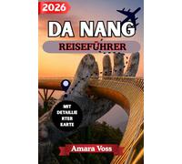 DA NANG REISEFÜHRER 2026: Insider-Geheimnisse für Vietnams malerischste Küstenstadt