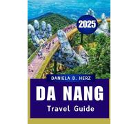 DA NANG TRAVEL GUIDE 2025: Beaches, Culture, and Hidden Wonders: