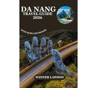 DA NANG TRAVEL GUIDE 2026: EXPLORE GOLDEN BRIDGES, OCEANFRONT ADVENTURES, CULTURAL HERITAGE, AND SCENIC ESCAPES