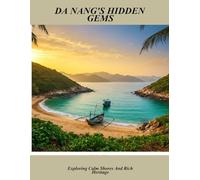 Da Nang'S Hidden Gems: Exploring Calm Shores And Rich Heritage