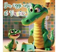 Da oggi uso il Vasino | Una favola per accompagnare i bambini verso lo spannolinamento | Libro Illustrato per Bambini 2-3 anni: Libro vasino