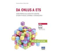 Da ONLUS a ETS. Guida pratica alla scelta in funzione di aspetti fiscali, contabili e organizzativi