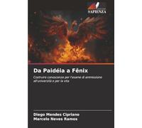 Da Paidéia a Fênix: Costruire conoscenze per l'esame di ammissione all'università e per la vita