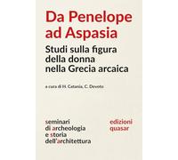 Da Penelope ad Aspasia. Studi sulla figura della donna nella Grecia arcaica