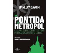 Da Pontida al Metropol. La lunga guerra dei poteri forti internazionali contro la Lega