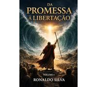 Da Promessa à Libertação Volume I: A jornada da formação de uma nação entre José e Moisés