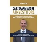 DA RISPARMIATORE A INVESTITORE: Come costruire un patrimonio solido anche se oggi hai solo stipendio e conto corrente