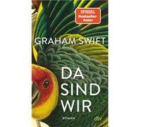 Da sind wir | Graham Swift Graham SwiftGraham Swift (Auteur)