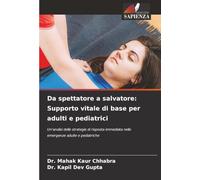 Da spettatore a salvatore: Supporto vitale di base per adulti e pediatrici: Un'analisi delle strategie di risposta immediata nelle emergenze adulte e pediatriche