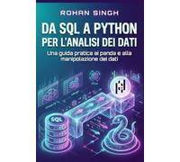 Da SQL a Python per l'analisi dei dati: Una guida pratica ai panda e alla manipolazione dei dati